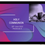 Sunday 28 June 2020 - Holy Communion-Part 1